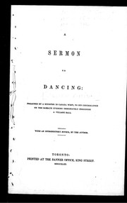 Cover of: A sermon on dancing: preached by a minister in Canada West, to his congregation on the Sabbath evening immediately preceding a village ball