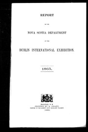 Cover of: Report of the Nova Scotia Department of the Dublin International Exhibition, 1865