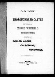 Cover of: Catalogue of thoroughbred cattle: the property of George Whitfield, Rougement, Canada, consisting of Polled Angus, Galloways, Herefords