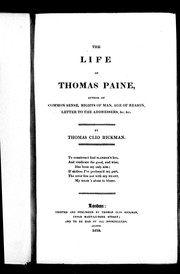 Cover of: The life of Thomas Paine, author of Common sense, Rights of man, Age of reason, Letter to the addressers, &c. &c | Thomas Clio Rickman