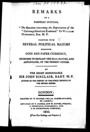 Cover of: Remarks to a pamphlet entitled "The question concerning the depreciation of the currency stated and examined" by William Huskisson, Esq., M.P.: together with several political maxims regarding coin and paper currency, intended to explain the real nature and advantages of the present system