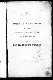 Cover of: Rules and regulations for the formations, field-exercise, and movements, of His Majesty's Forces