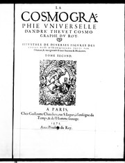 La cosmographie universelle d'André Thevet, cosmographe du roy by André Thévet