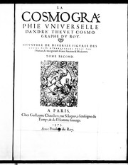 Cover of: La cosmographie universelle d'André Thevet, cosmographe du roy: illustrée de diverses figures des choses plus remarquables veues par l'auteur, & incogneuës de noz anciens & modernes