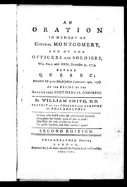 Cover of: An oration in memory of General Montgomery, and of the officers and soldiers who fell with him, December 31, 1775, before Quebec by William Smith