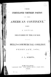 Cover of: The undeveloped northern portion of the American continent: a lecture delivered in the course before Bell's commercial college, February, 1856