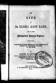 Cover of: The life of Dr. Elisha Kent Kane and of other distinguished American explorers: containing narratives of their researches and adventures in remote and interesting portions of the globe