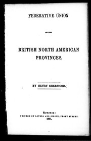 Cover of: Federative union of the British North American provinces