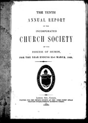 Cover of: The tenth annual report of the Incorporated Church Society of the Diocese of Huron, for the year ending 31st March, 1868