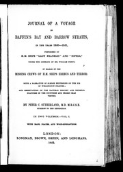 Cover of: Journal of a voyage in Baffin's Bay and Barrow Straits in the years 1850-1851: performed by H.M. Ships "Lady Franklin" and " Sophia", under the command of Mr. William Penny, in search of the missing crews of H.M. Ships Erebus and Terror: with a narrative of sledge excursions on the ice of Wellington Channel, and observations on the natural history and physical features of the countries and frozen seas visited