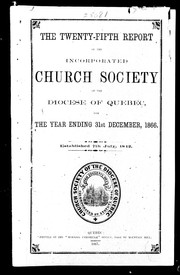 Cover of: The twenty-fifth report of the Incorporated Church Society of the Diocese of Quebec, for the year ending 31st December, 1866