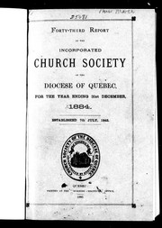 Cover of: Forty-third report of the Incorporated Church Society of the Diocese of Quebec, for the year ending 31st December 1884 by Church of England. Diocese of Quebec. Church Society