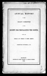 Cover of: Annual report of the Select Committee of the Society for Propagating the Gospel among the Indians and Others in North America: presented November 2, 1848
