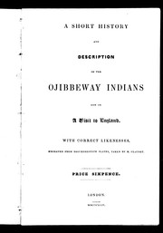 Cover of: A short history and description of the Ojibbeway Indians now on a visit to England: with correct likenesses, engraved from daguerreotype plates, taken by M. Claudet