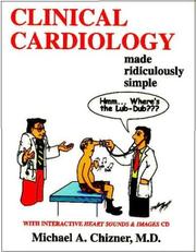 Cover of: Clinical Cardiology Made Ridiculously Simple (MedMaster Series 2006 Edition) (Medmaster Ridiculously Simple) by Michael A. Chizner