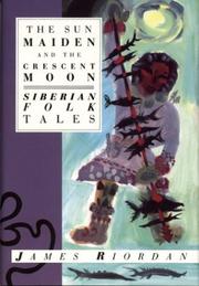 Cover of: The Sun Maiden and the Crescent Moon: Siberian Folk Tales (International Folk Tales Series)