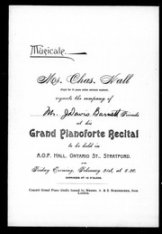 Cover of: Musicale: Mr. Chas. Hall (pupil for 15 years under eminent masters), requests the company of Mr. J. Davis Barnett and friends at his grand pianoforte recital to be held in A.O.F. Hall, Ontario St., Stratford, on Friday evening, February 21st, at 8:30, carriages at 10 o'clock