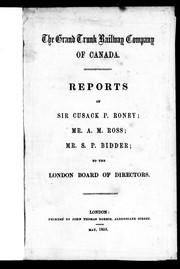 Cover of: The Grand Trunk Railway Company of Canada: reports of Sir Cusack P. Roney, Mr. A.M. Ross, Mr. S.P. Bidder, to the London Board of Directors