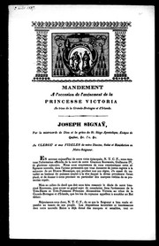 Cover of: Mandement à l'occasion de l'avénement de la Princesse Victoria, au trô ne de la Grande-Bretagne et d'Irlande: Joseph Signaÿ, par la miséricorde de Dieu et la grâce du St. Siége apostolique, évêque de Québec, &c. &c. &c. au clergé et aux fidèles de notre diocèse, salut et bénédiction en Notre-Seigneur