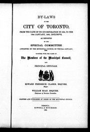 Cover of: By-laws of the city of Toronto: from the date of its incorporation in 1834 to the 13th January 1890, inclusive, as reported by the special committee appointed by the Municipal Council on the 21st January 1889, together with the names of the members of the Municipal Council and principal officials