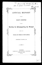 Cover of: Annual report of the Select Committee of the Society for Propagating the Gospel among the Indians and Others in North America: presented November 5, 1843