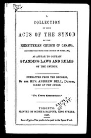 Cover of: A collection of such acts of the Synod of the Presbyterian Church of Canada, in Connection with the Church of Scotland, as appear to contain standing laws and rules of the Church: extracted from the records