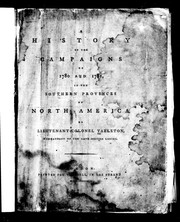 Cover of: A history of the campaigns of 1780 and 1781 in the southern provinces of North America by Tarleton, Banastre Sir