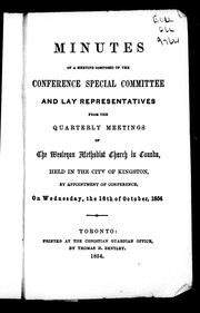 Cover of: Minutes of a meeting composed of the Conference special committee and lay representatives from the quarterly meetings of the Wesleyan Methodist Church in Canada: held in the city of Kingston, by appointment of Conference, on Wednesday, the 18th of October, 1854