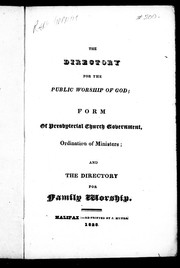 Cover of: The directory for the public worship of God, form of presbyterial church government, ordination of ministers, and the Directory for family worship