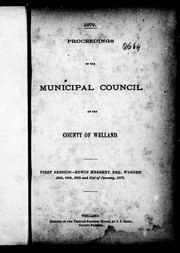 Cover of: Proceedings of the Municipal Council of the County of Welland: first session Edwin Hershey, Esq., warden : 28th, 29th, 30th and 31st of January, 1879