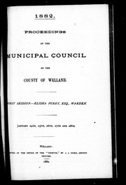 Cover of: Proceedings of the Municipal Council of the County of Welland: first session, Elisha Furry, Esq., warden : January 24th, 25th, 26th, 27th and 28th