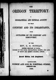 Cover of: The Oregon Territory: a geographical and physical account of that country and its inhabitants, with outlines of its history and discovery