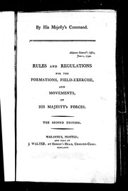 Cover of: Rules and regulations for the formations, field-exercise, and movements, of His Majesty's Forces