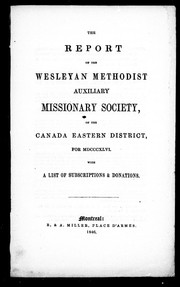 Cover of: The report of the Wesleyan Methodist Auxiliary Missionary Society of the Canada Eastern District for the year MDCCCXLVI: with a list of subscriptions & donations