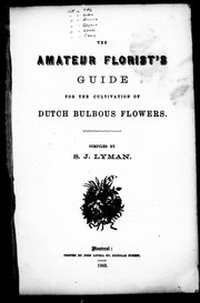 The amateur florist's guide for the cultivation of Dutch bulbous flowers by S. J. Lyman