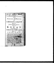 Cover of: The knowledge and practice of Christianity made easy to the meanest capacities, or, An essay towards an instruction for the Indians: which will likewise be of use to all such who are called Christians, but have not well considered the meaning of the religion they profess, or, who profess to know God, but in works do deny Him : in twenty dialogues : together with directions and prayers for the heathen world ... for Sundays, &c