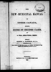 Cover of: The New municipal manual for Upper Canada: containing notes of decided cases and a full analytical index