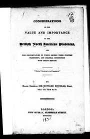 Cover of: Considerations on the value and importance of the British North American provinces, and the circumstances on which depend their further prosperity, and colonial connection with Great Britain