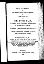 Cover of: A brief statement of the progressive improvement of health of the Royal Navy at the end of the eighteenth and beginning  of the nineteenth century: together with practical illustrations and a narrative of some historical incidents connected with the subject