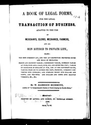 Cover of: Book of legal forms for the legal transaction of business: adapted to the use of merchants, clerks, mechanics, farmers, and all men retired to private life : also, the new currency act respecting protested notes and bills of exchange, profit and discount tables ...