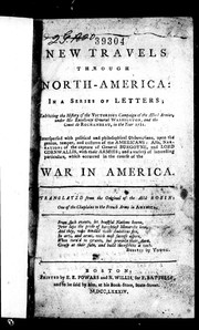 Cover of: New travels through North America: in a series of letters exhibiting the history of the victorious campaign of the allied armies, under His Excellency General Washington and the Count de Rochambeau, in the year 1781 : interspersed with political and philisophical observations upon the genius, temper and customs of the Americans; also, narrations of the capture of General Burgoyne, and Lord Cornwallis, with their armies; and a variety of interesting particulars, which occurred in the course of the war in America