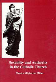 Sexuality and Authority in the Catholic Church by Monica Migliorino Miller