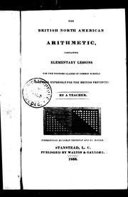 Cover of: The British North American arithmetic: containing elementary lessons for the younger classes in common schools, prepared expressly for the British provinces
