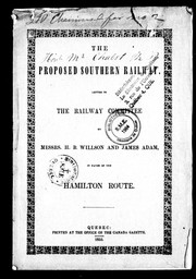 Cover of: The proposed Southern Railway: letter to the Railway Committee by H.B. Willson and James Adam, in favour of the Hamilton route