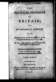 Cover of: The political progress of Britain, or, An impartial account of the principal abuses in the government of this country, from the revolution in 1688 by James Thomson Callender