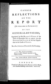 Candid reflections on the report, (as published by authority,) of the general officers, appointed by His Majesty's warrant of the first of November last, to inquire into the causes of the failure of the late expedition to the coasts of France