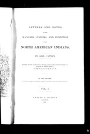 Letters and notes on the manners, customs, and condition of the North American Indians by George Catlin