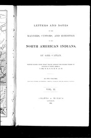 Cover of: Letters and notes on the manners, customs, and condition of the North American Indians