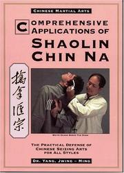 Cover of: Comprehensive Applications of Shaolin Chin Na: The Practical Defense of Chinese Seizing Arts for All Styles (Qin Na : the Practical Defense of Chinese Seizing Arts for All Martial Arts Styles)