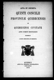Cover of: Acta et decreta quinti concilii Provinciæ Quebecensis: Quebecensi civitate anno Domini MDCCCLXXIII celebrati, a Sancta Sede revisa et recognita